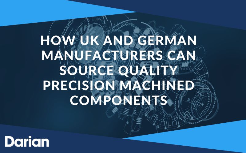 How UK and German Manufacturers Can Source Quality Precision Machined Components