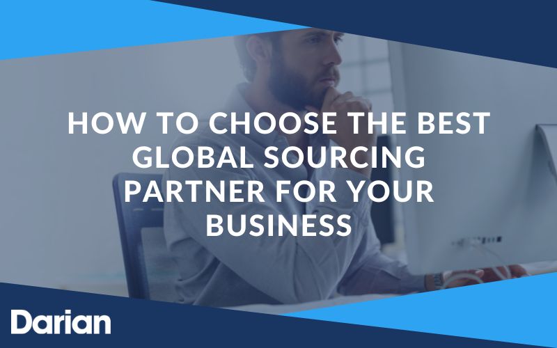 How to Choose the Best Global Sourcing Partner for Your Business