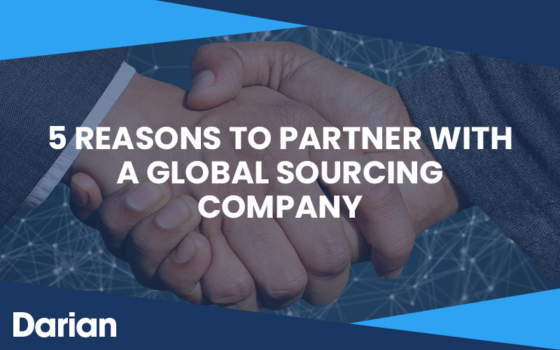 5 Reasons to Partner with a Global Sourcing Company