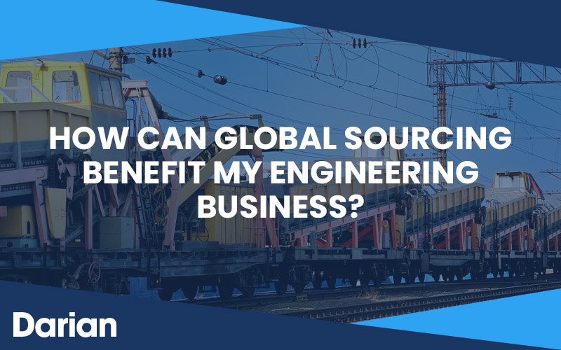 How Can Global Sourcing Benefit My Engineering Business?