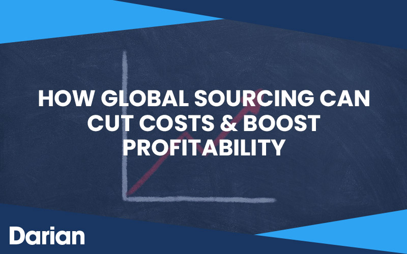 How Global Sourcing Can Cut Costs & Boost Profitability