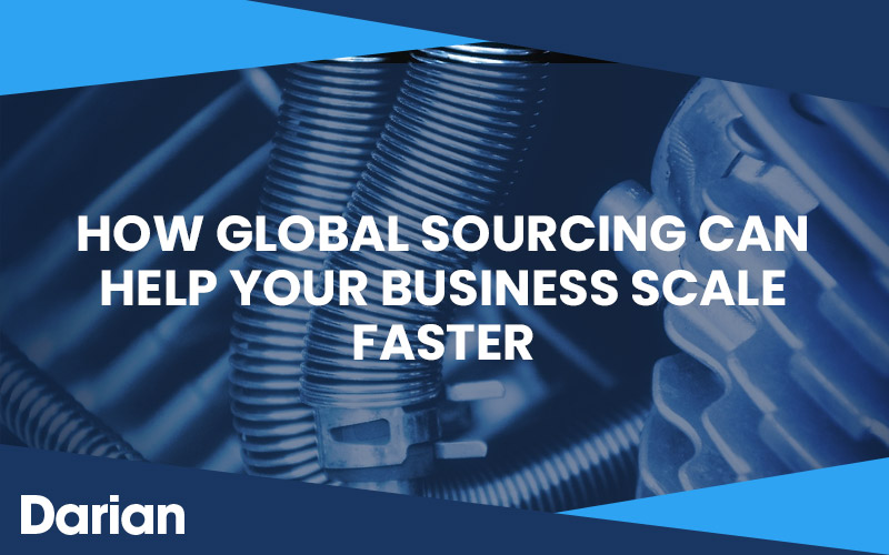 How Global Sourcing Can Help Your Business Scale Faster