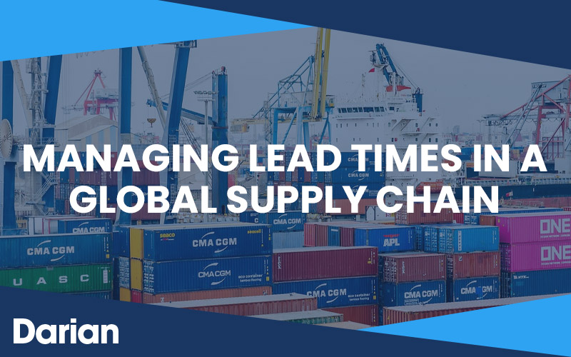 Managing Lead Times in a Global Supply Chain