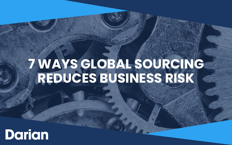 7 Ways Global Sourcing Reduces Business Risk